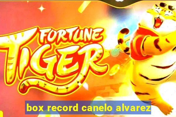 box record canelo alvarez